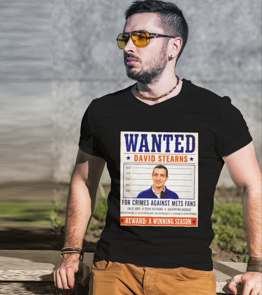 WANTED David Stearns Crimes Against Mets Fans Reward Winning Season False Hope Poor Decisions T-Shirt