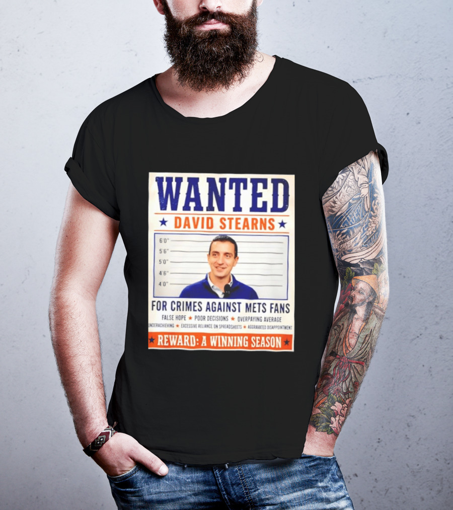 WANTED David Stearns Crimes Against Mets Fans Reward Winning Season False Hope Poor Decisions T-Shirt
