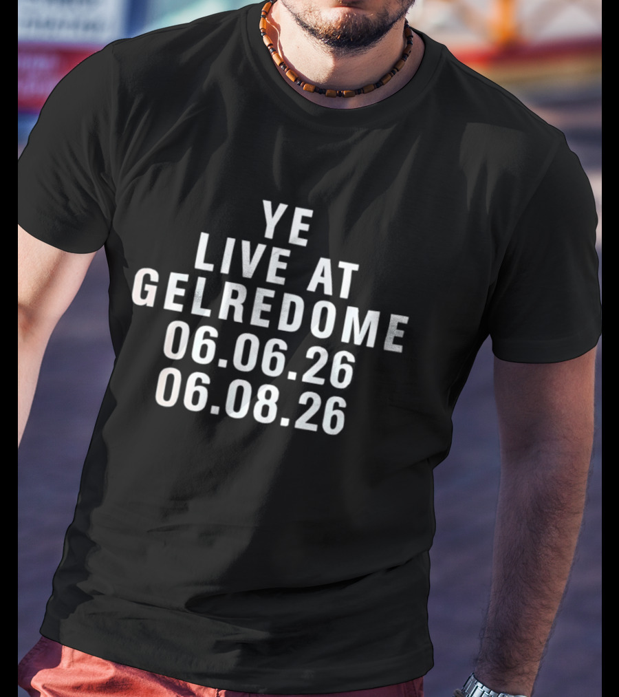 Ye Live At Gelredome 06.06.26 06.08.26 T-Shirt