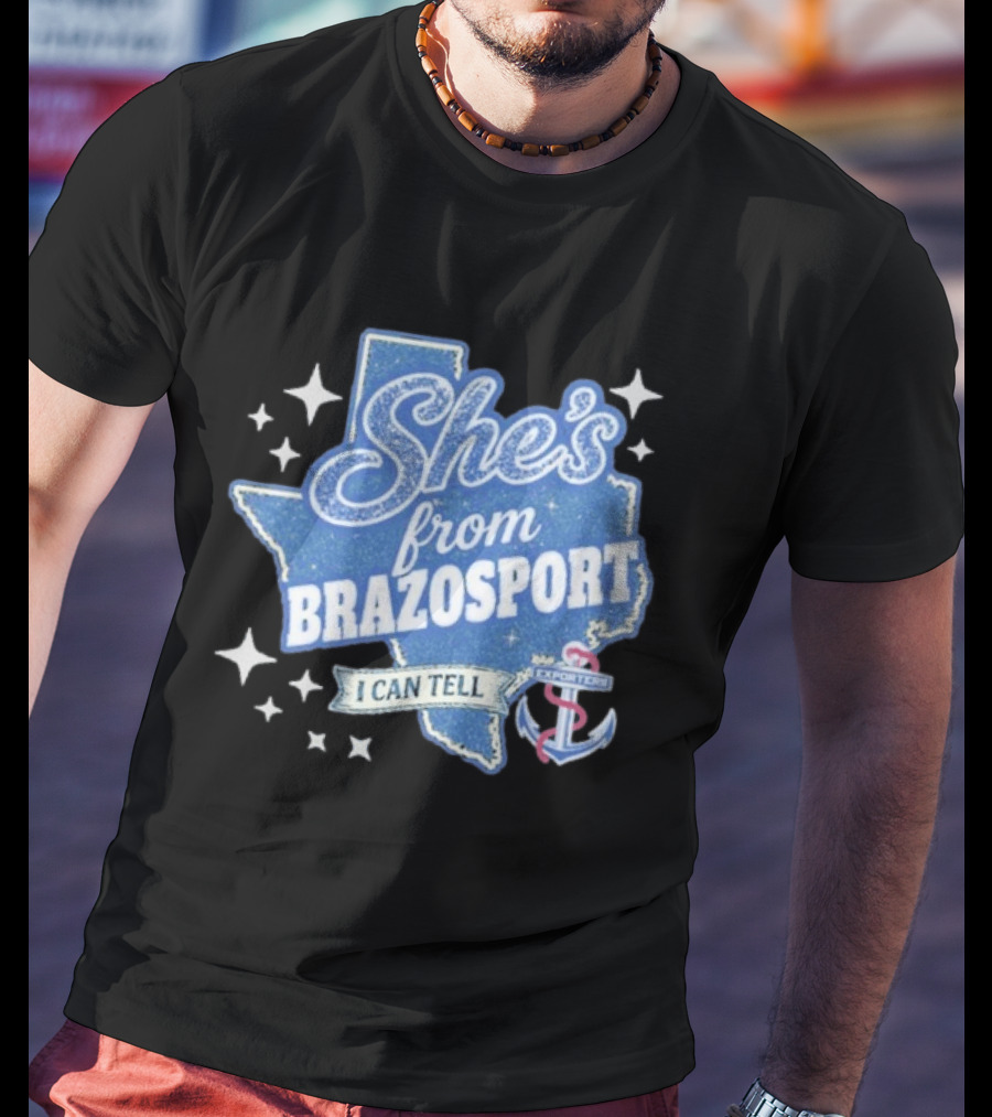 She's From Brazosport I Can Tell Exporters Anchor T-Shirt