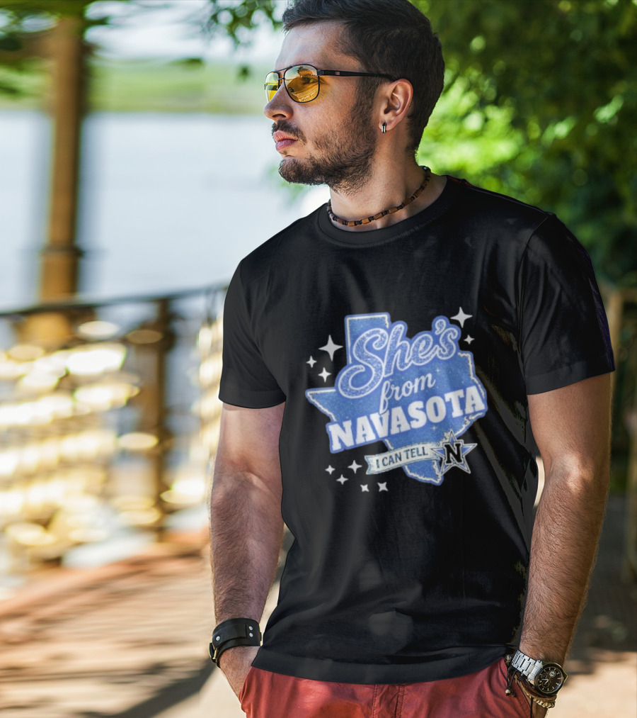 She's From Navasota I Can Tell Texas Map And N Star T-Shirt