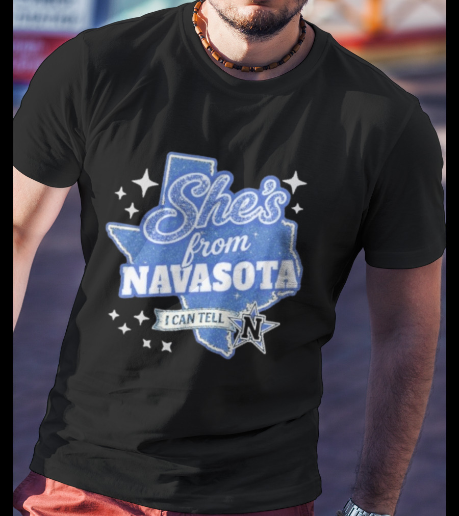 She's From Navasota I Can Tell Texas Map And N Star T-Shirt