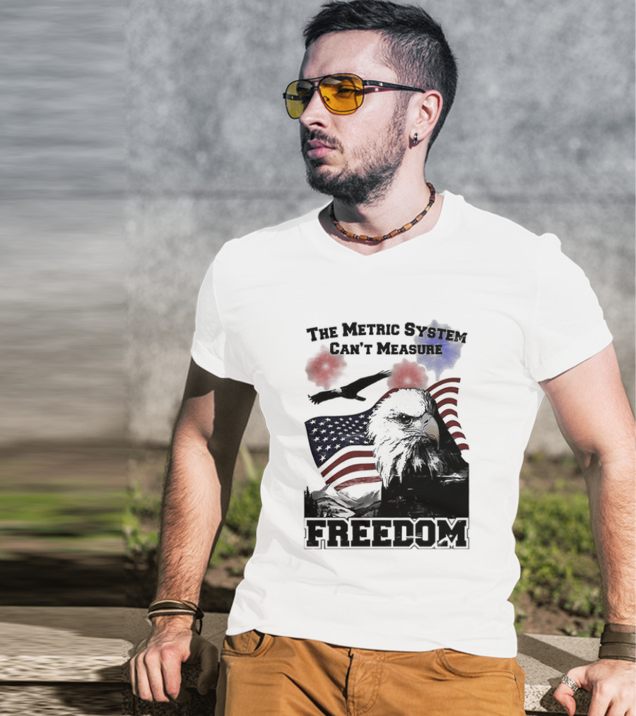 Bald Eagle American Flag The Metric System Can't Measure Freedom T-Shirt