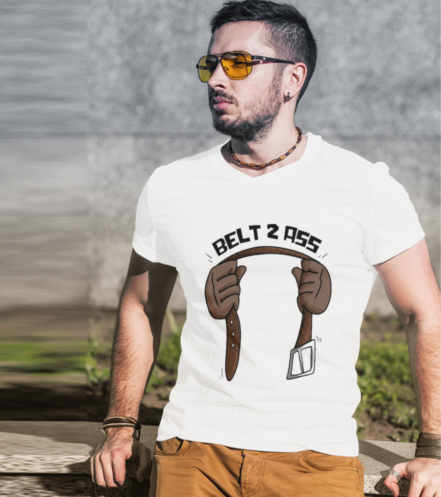 Belt 2 Ass Funny Belt Holding T-Shirt