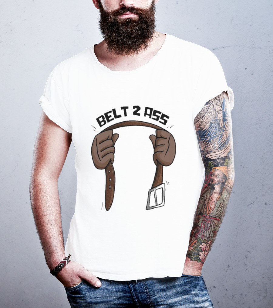 Belt 2 Ass Funny Belt Holding T-Shirt