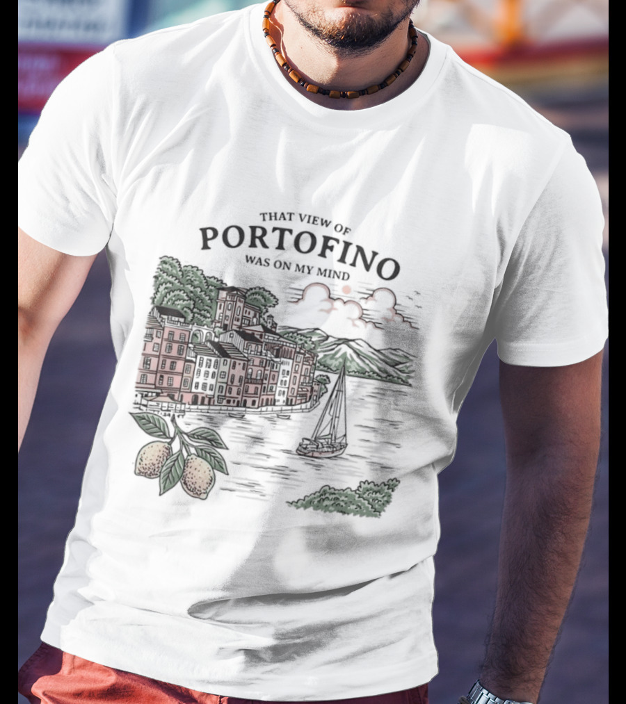 That View Of Portofino Was On My Mind Scenic Harbor Sailboat Lemons T-Shirt