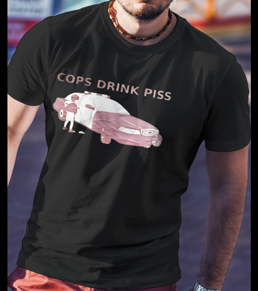 Cops Drink Piss Police Car Humor T-Shirt
