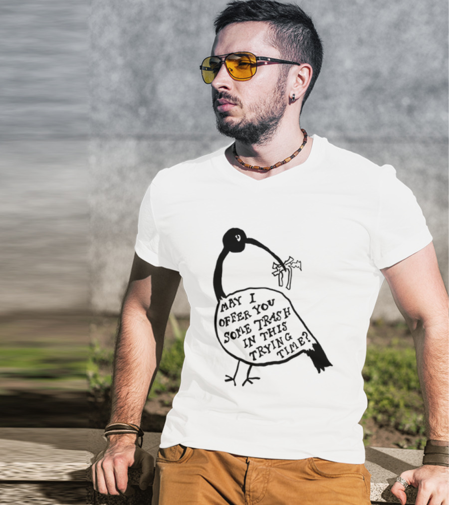 May I Offer You Some Trash In This Trying Time Funny Bird T-Shirt