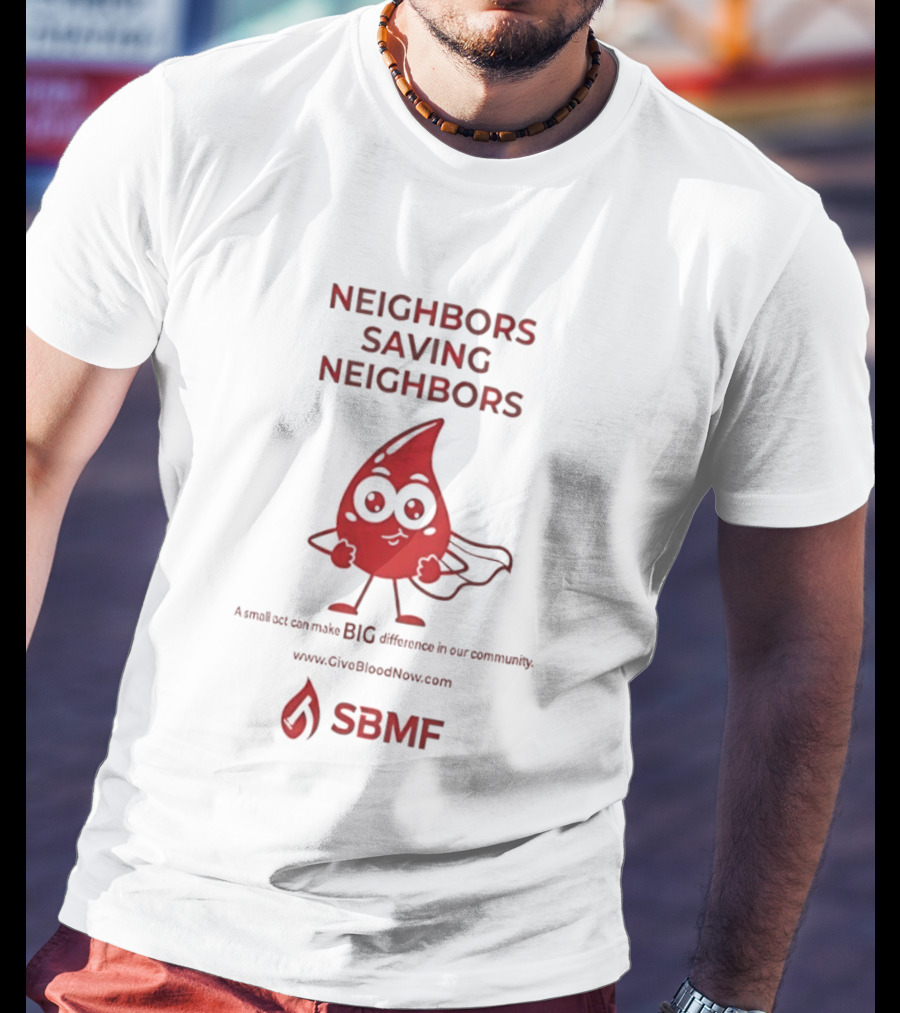 Neighbors Saving Neighbors SBMF GiveBloodNow.com T-Shirt