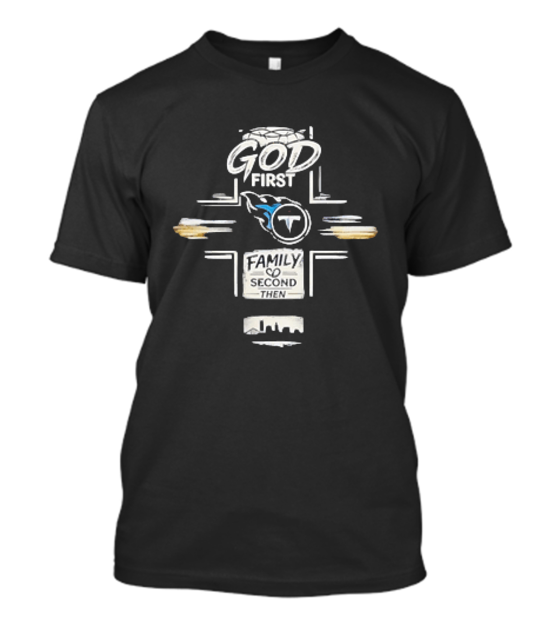God First Family Second Then Tennessee Titans T-Shirt