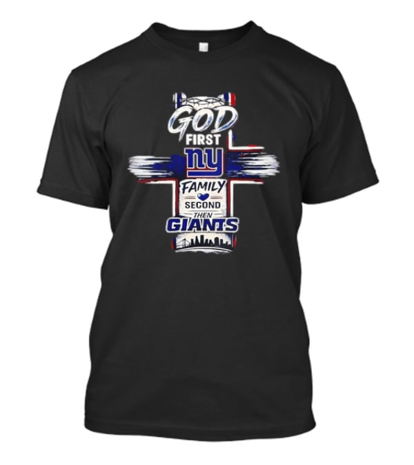 God First NY Family Second Then Giants New York Giants T-Shirt