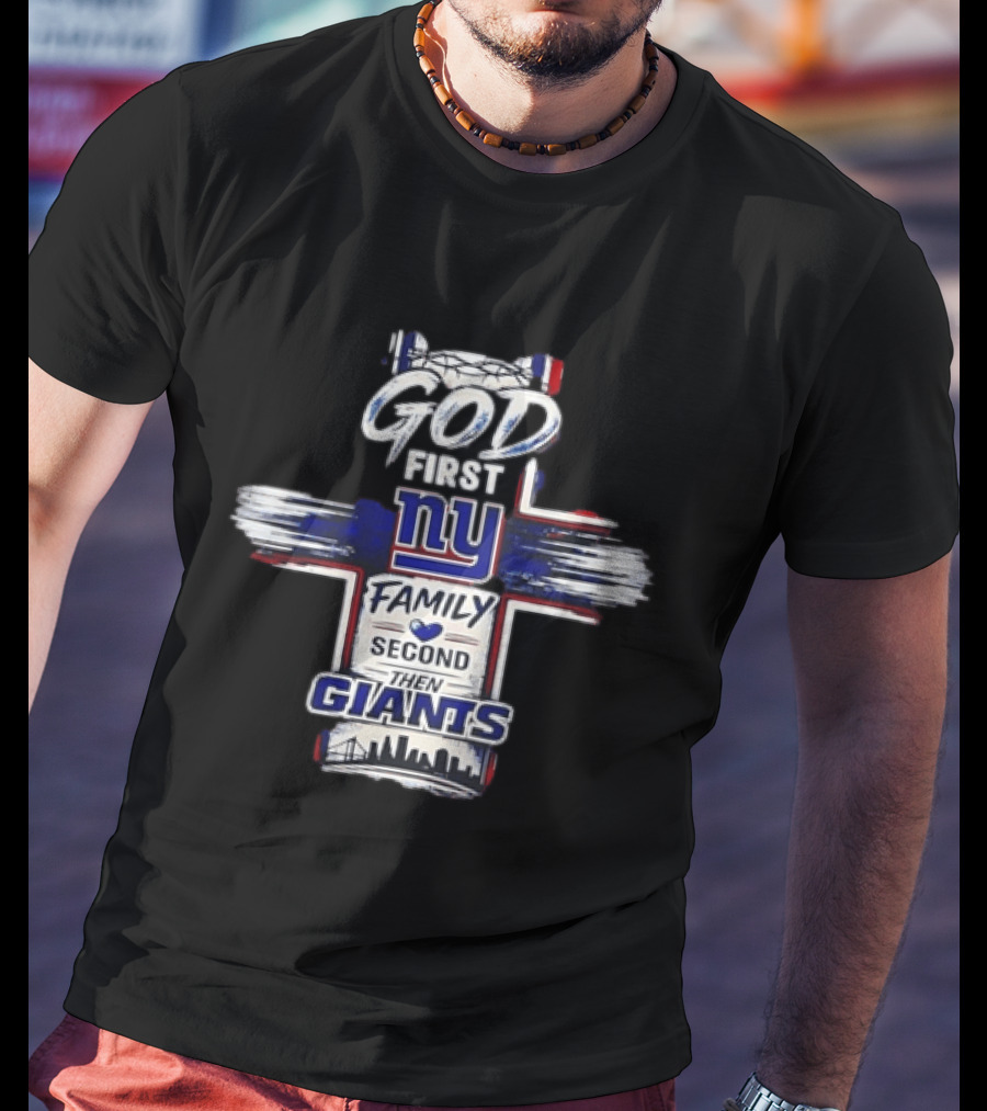 God First NY Family Second Then Giants New York Giants T-Shirt