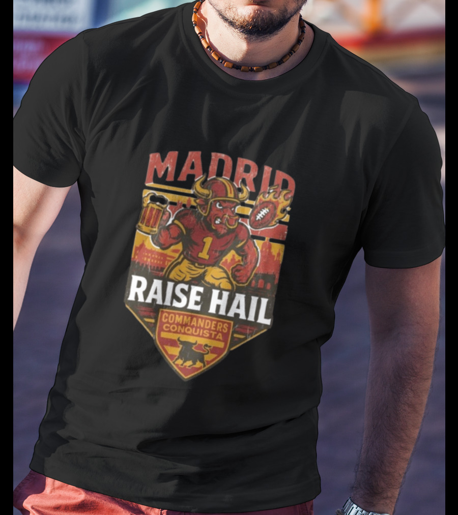 Raise Hail Commanders Conquista Madrid Football 2025 T-Shirt