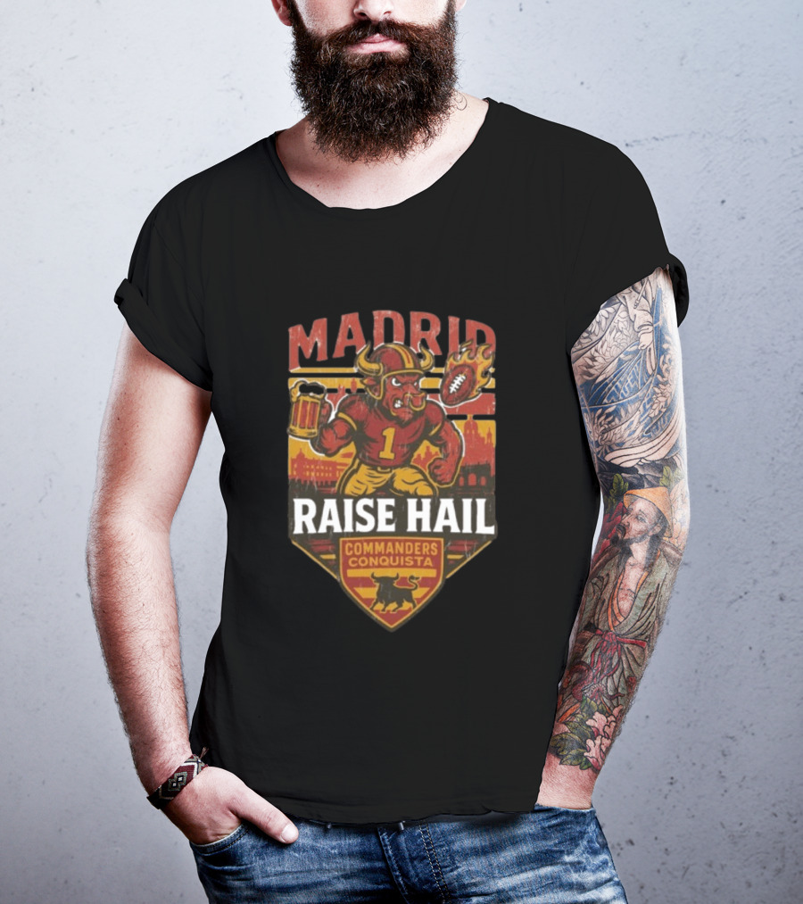 Raise Hail Commanders Conquista Madrid Football 2025 T-Shirt