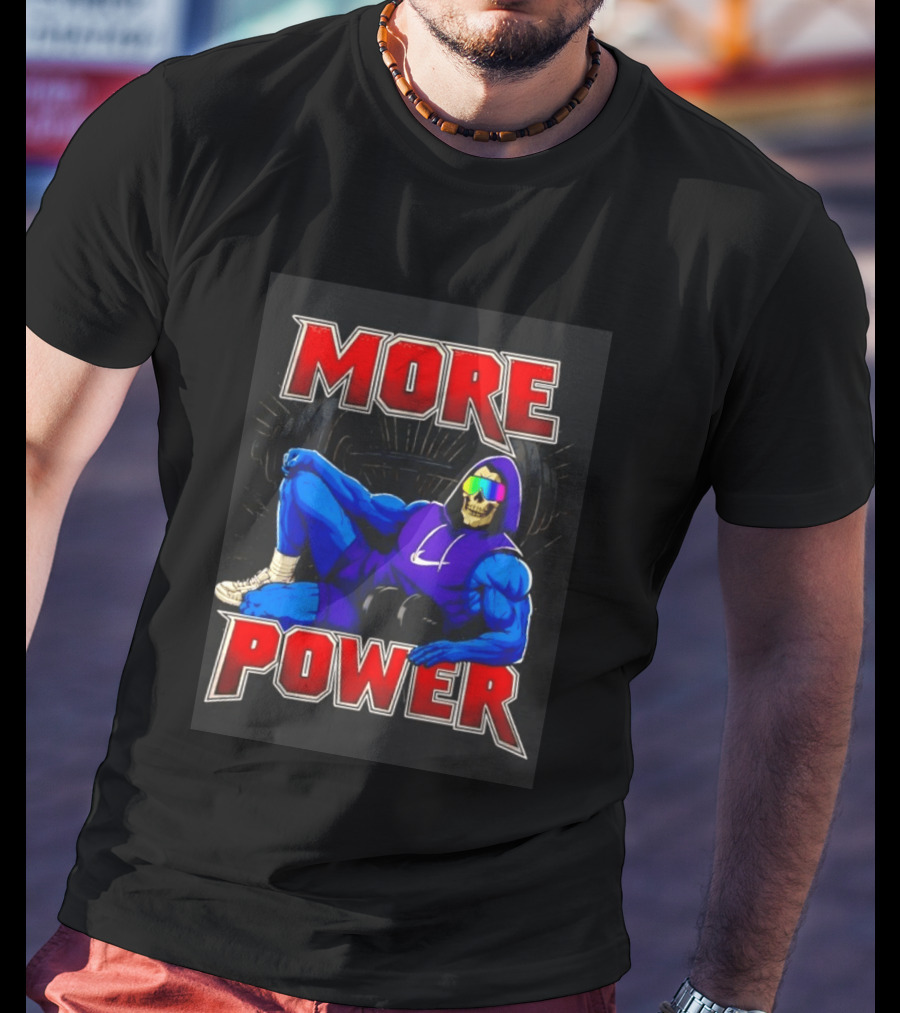 Skeletor More Power Gym Rat Enthusiast Fitness Warrior T-Shirt