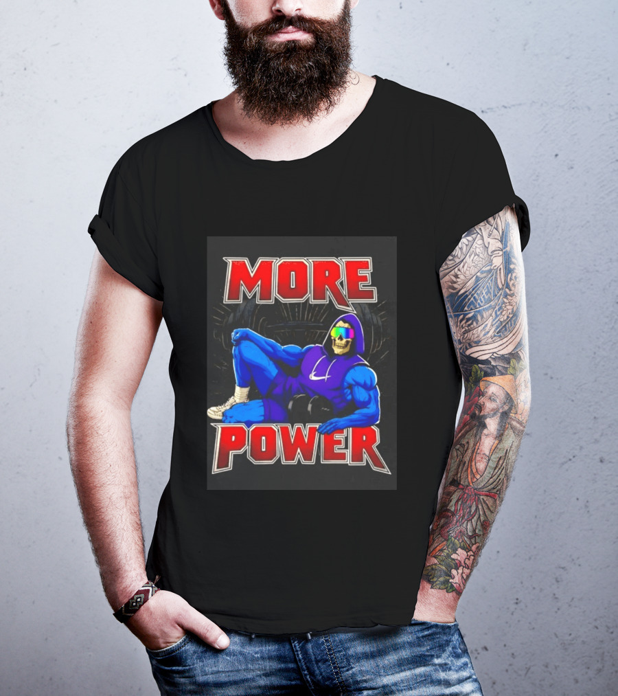 Skeletor More Power Gym Rat Enthusiast Fitness Warrior T-Shirt