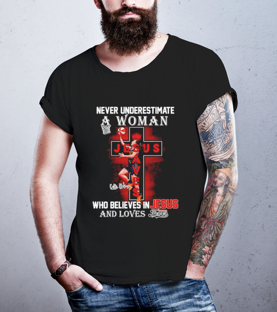 Never Underestimate A Woman Who Believes In Jesus And Loves Indiana Fever Basketball T-Shirt