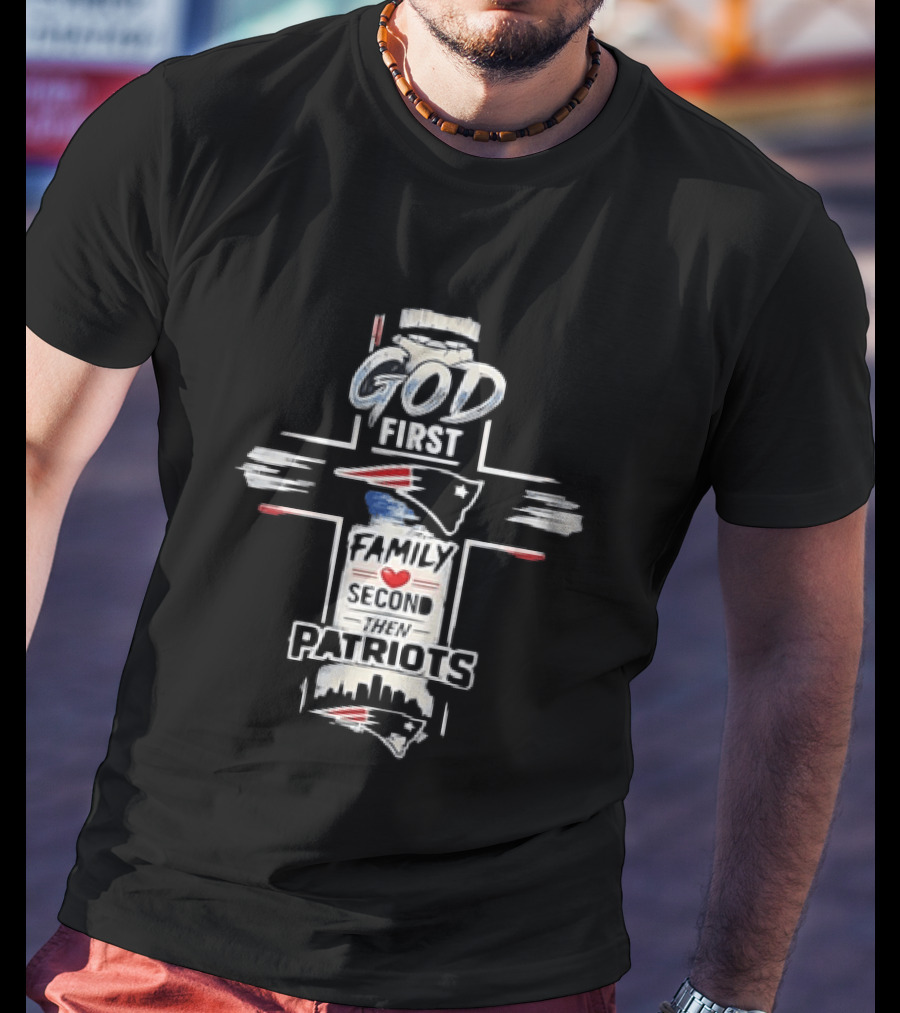 Patriots God First Family Second Then Patriots Cross Football Fan T-Shirt