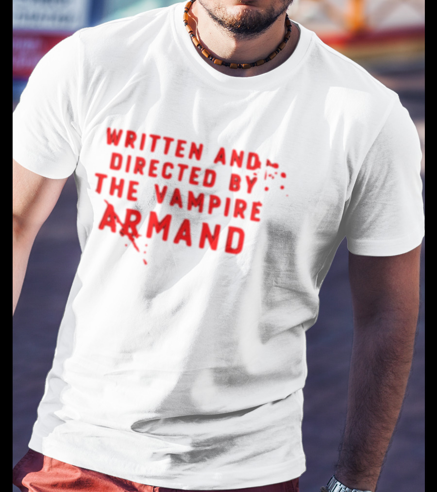 Armand The Vampire Chronicles Written And Directed By The Vampire Armand T-Shirt