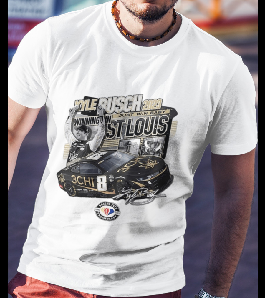 Kyle Busch 2023 Winning In St. Louis Just Win Baby NASCAR 75th Anniversary T-Shirt