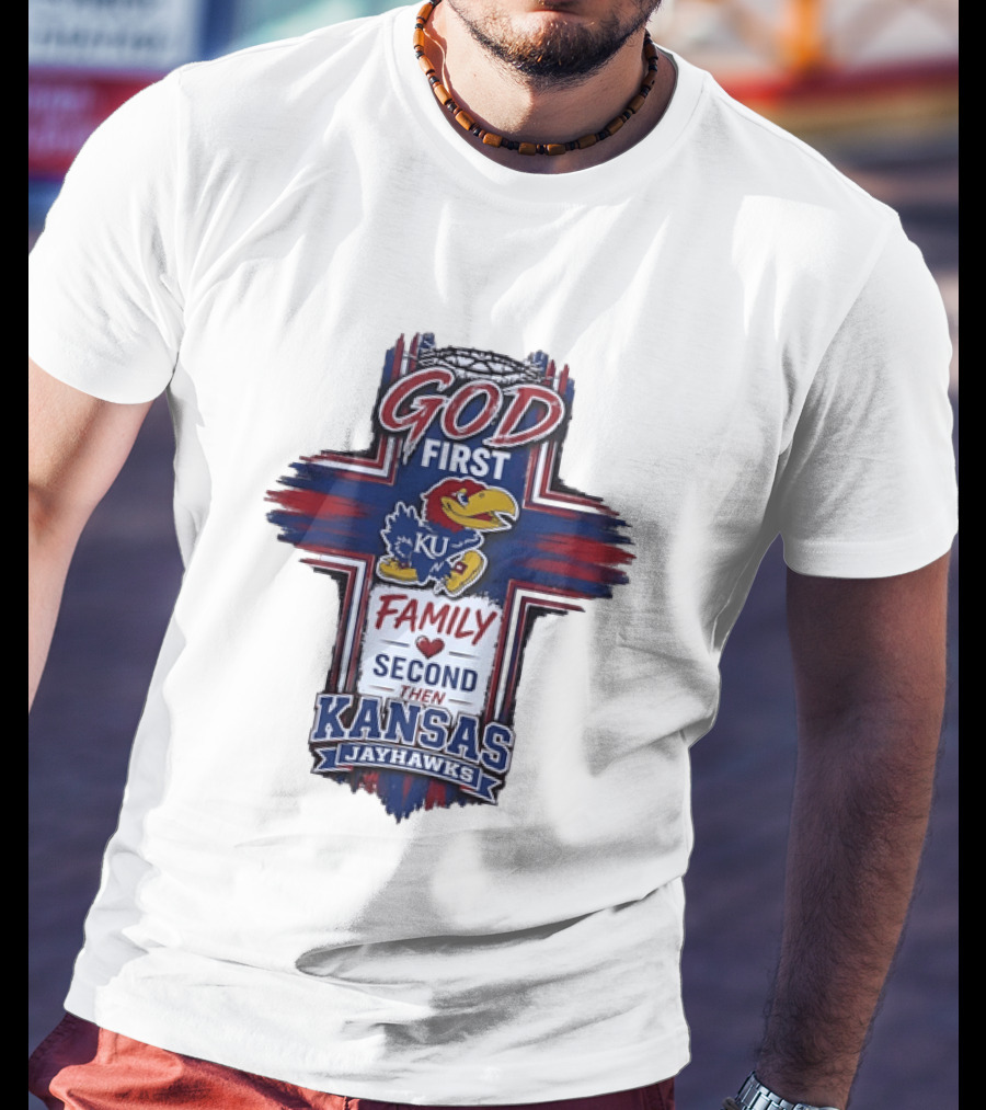 God First Family Second Then Kansas Jayhawks KU Basketball Tradition T-Shirt