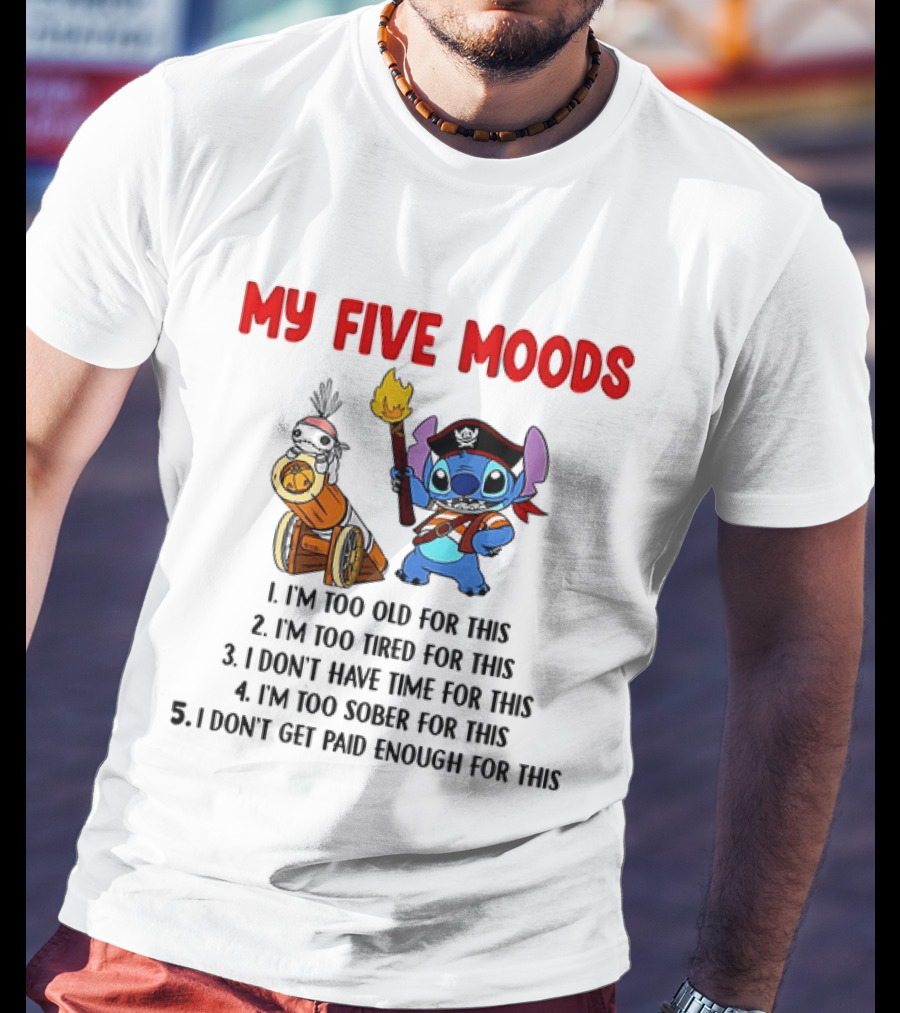 My Five Moods Stitch Pirate I'm Too Old Tired Time Sober Paid T-Shirt