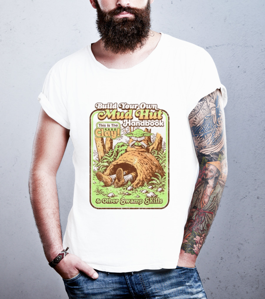 Build Your Own Mud Hut Handbook Grogu This Is The Clay Star Wars & Other Swamp Skills T-Shirt