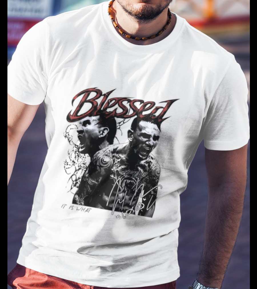 Blessed Max Holloway It Is What It Is UFC Fighting T-Shirt