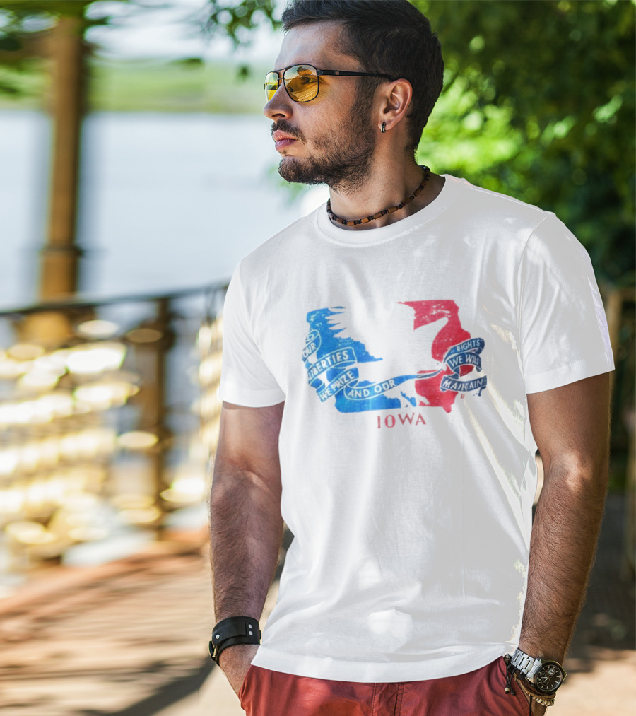 Our Liberties We Prize And Our Rights We Will Maintain Iowa T-Shirt