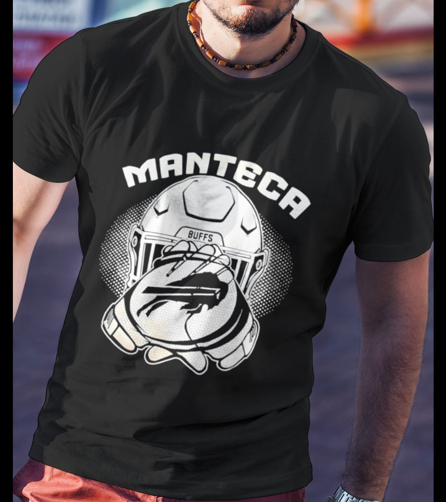 Manteca Buffalo Bills Football Helmet And Gloves T-Shirt