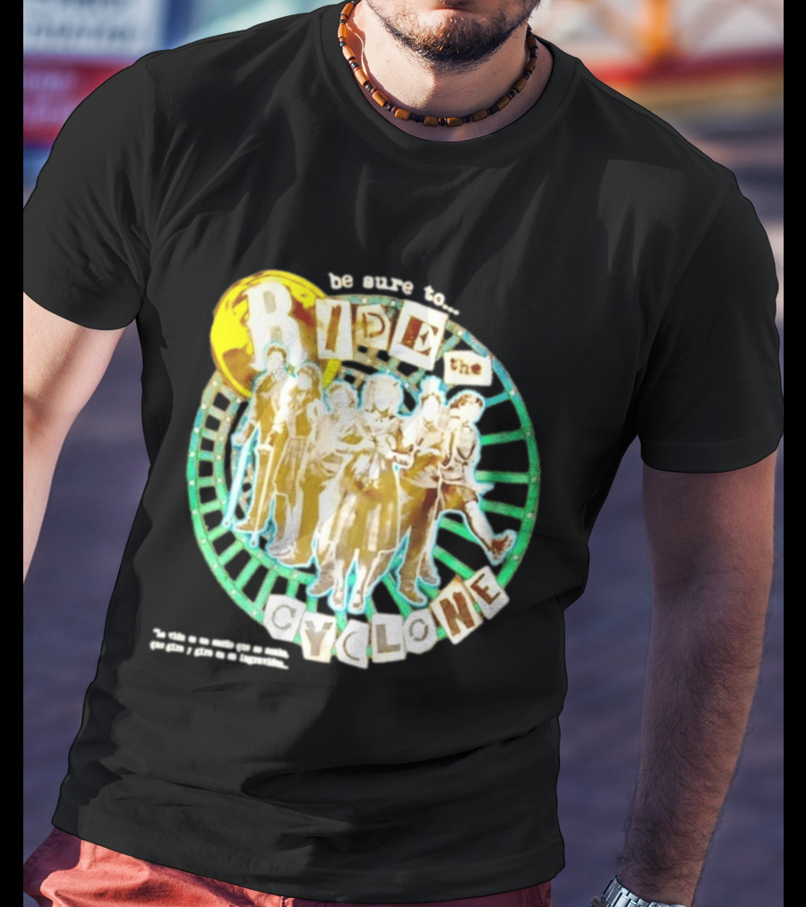 Be Sure To Ride The Cyclone Musical Cast T-Shirt