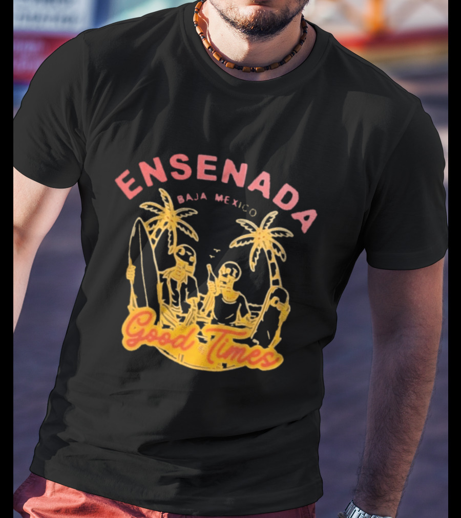 Ensenada Baja Mexico Good Times Beach Palm Surfing Adventure T-Shirt
