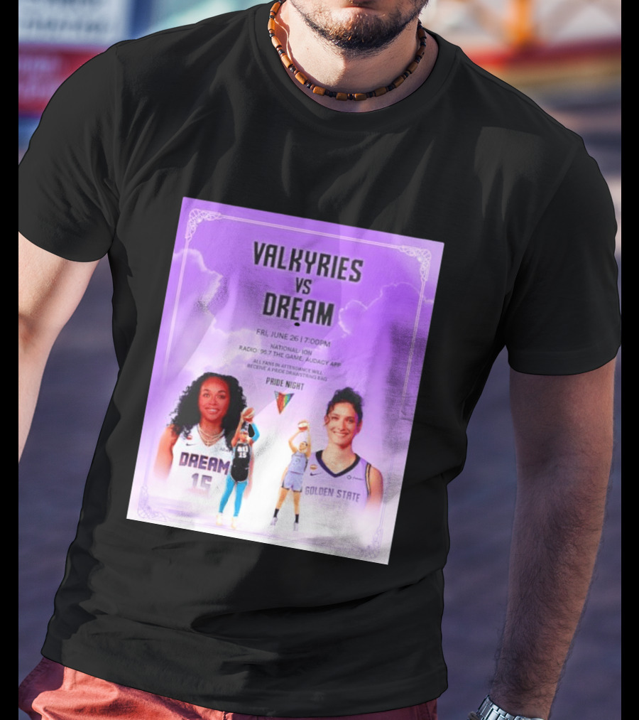 Valkyries Vs Dream Pride Night June 26 7PM Radio 95.7 Golden State Atlanta T-Shirt