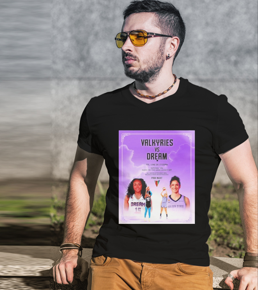 Valkyries Vs Dream Pride Night June 26 7PM Radio 95.7 Golden State Atlanta T-Shirt