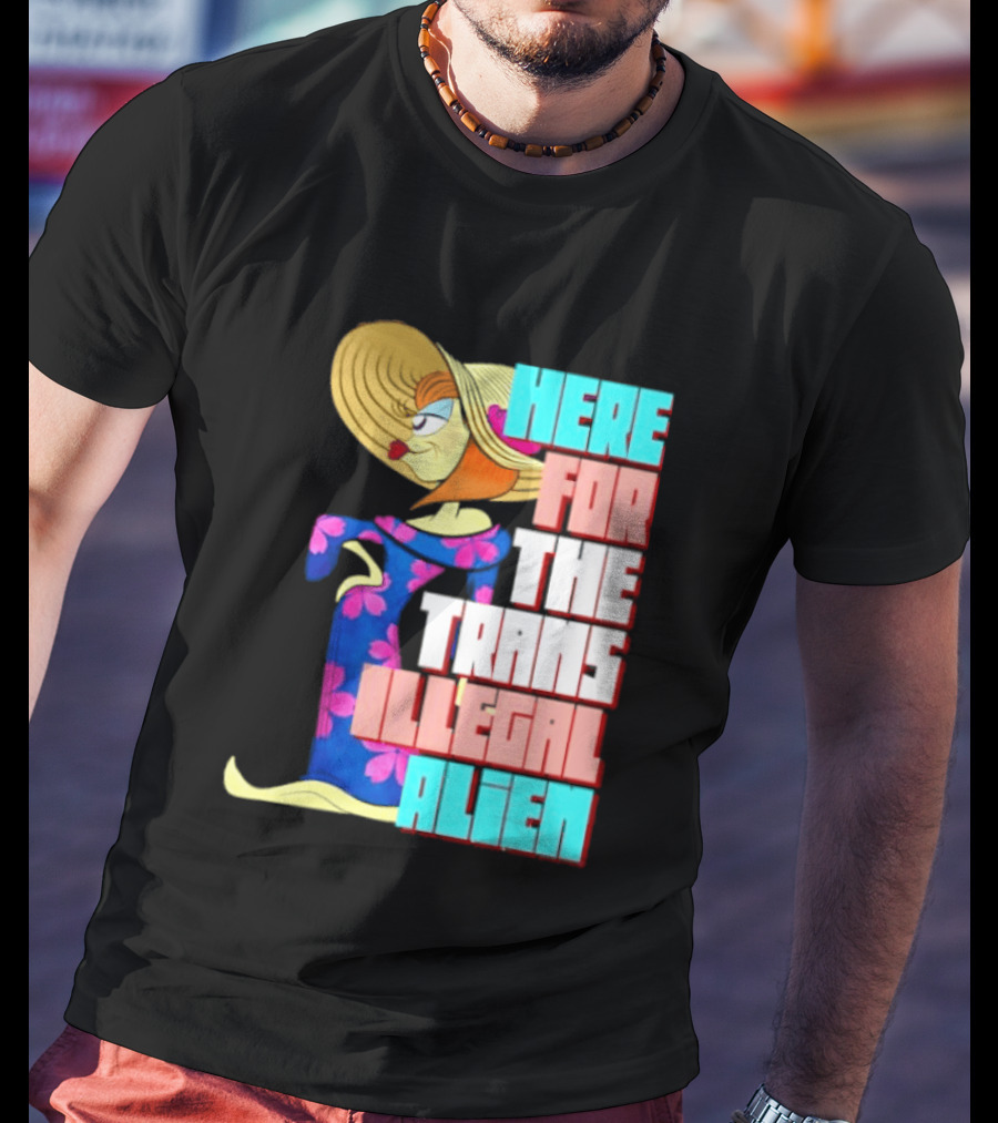Here For The Trans Illegal Alien Leela Futurama T-Shirt