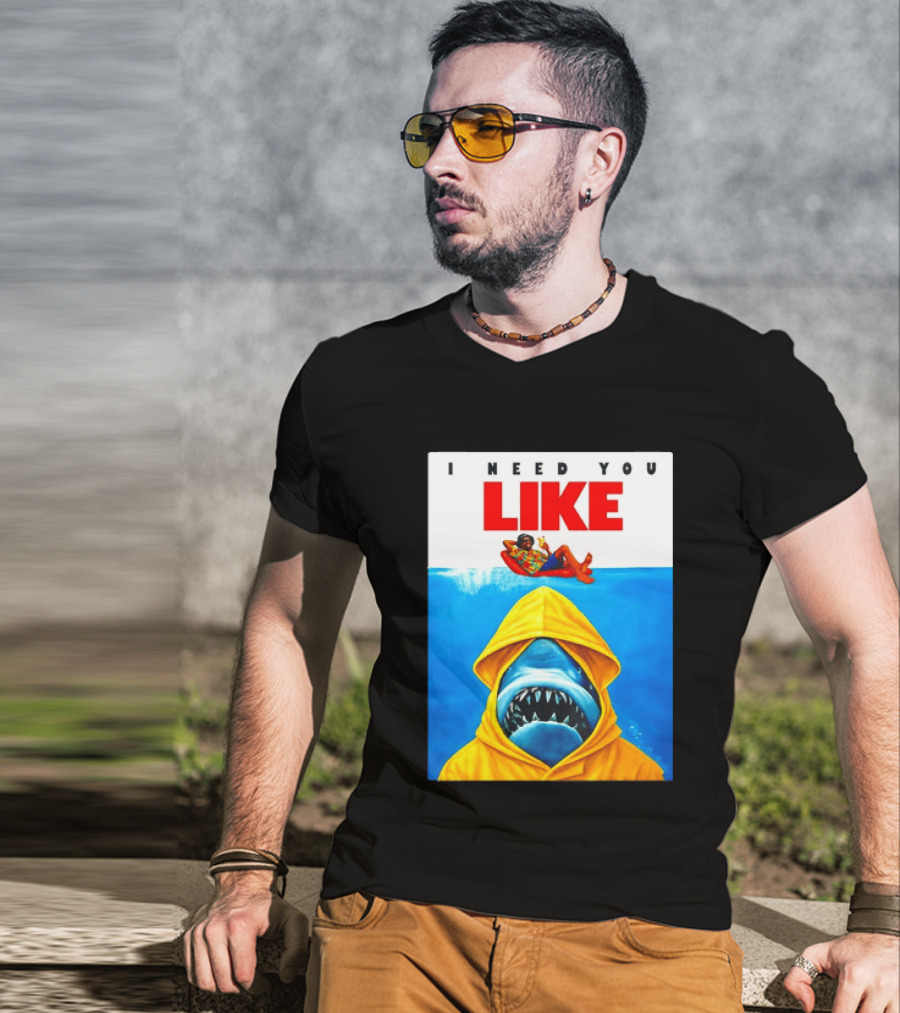 I Need You Like A Shark In A Yellow Raincoat Swims Below Lounge Float T-Shirt