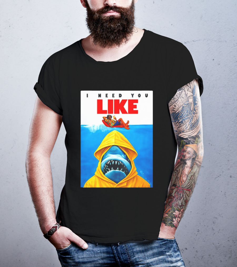 I Need You Like A Shark In A Yellow Raincoat Swims Below Lounge Float T-Shirt