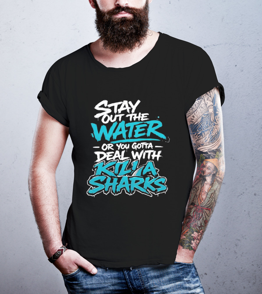 Stay Out The Water Deal With Killa Sharks T-Shirt