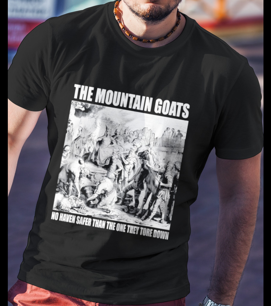 The Mountain Goats No Haven Safer Than The One They Tore Down Historical T-Shirt