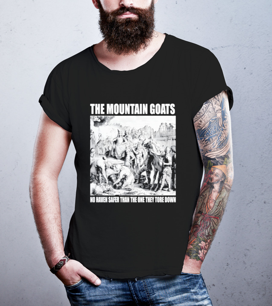 The Mountain Goats No Haven Safer Than The One They Tore Down Historical T-Shirt