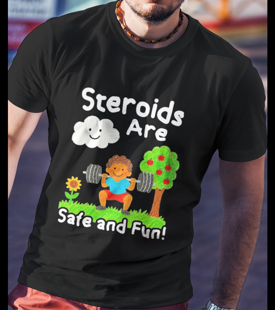 Workout Boy Lifting Weights With Smiling Cloud And Fun Tree Steroids Are Safe And Fun T-Shirt