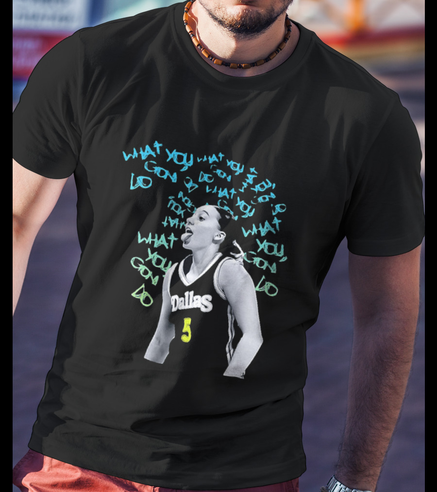 Paige Bueckers Dallas Wings WNBA What You Gon Do Basketball T-Shirt