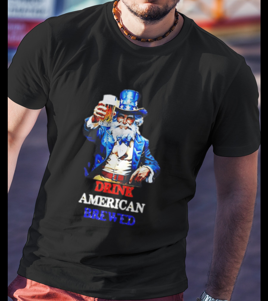 PlanetBeerGear Drink American Brewed Uncle Sam Beer Cheers T-Shirt