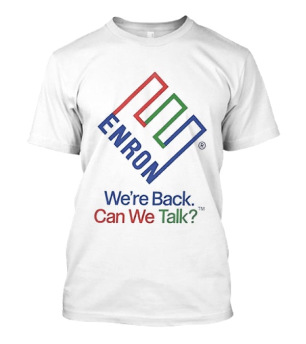Enron We're Back Can We Talk T-Shirt