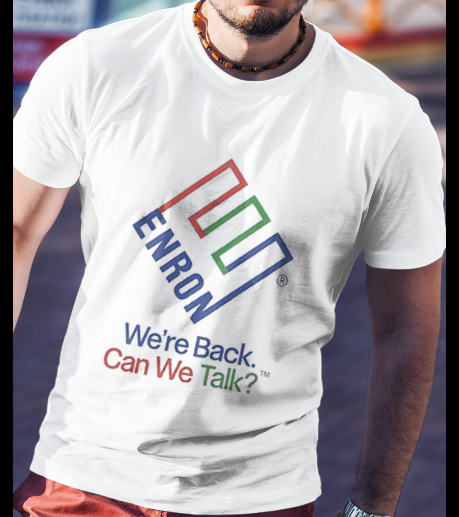 Enron We're Back Can We Talk T-Shirt