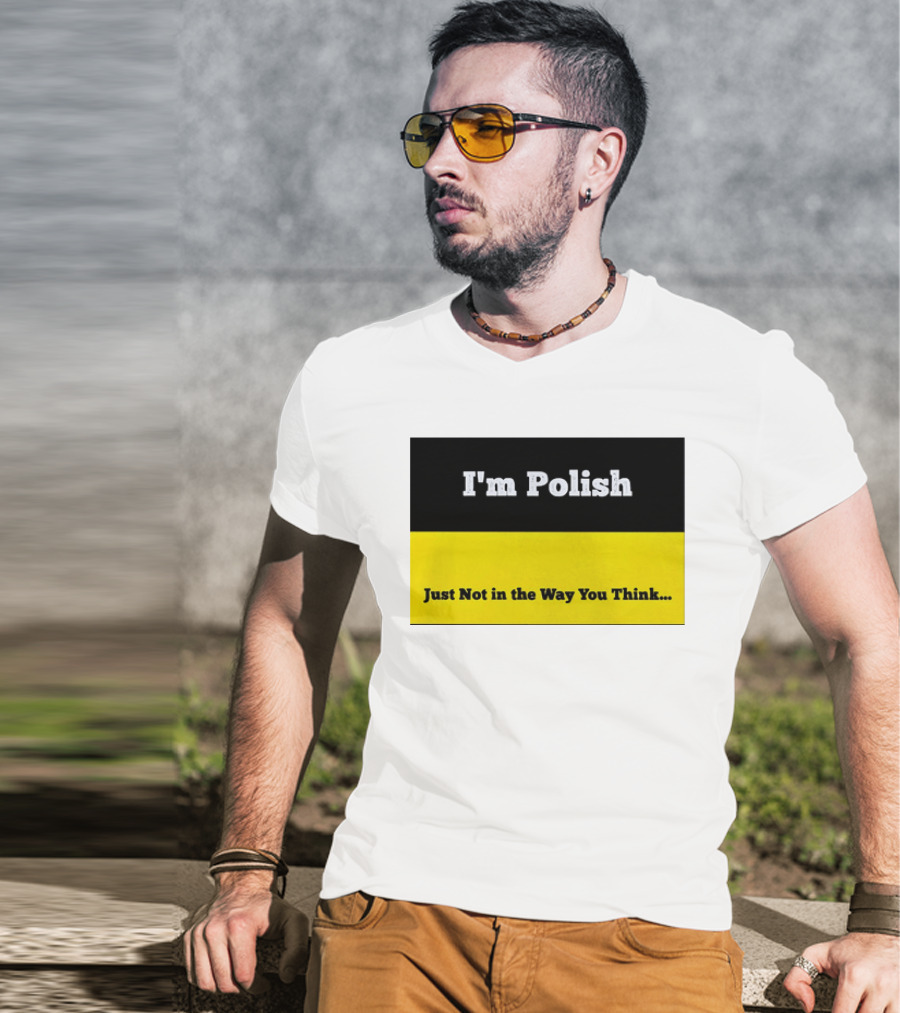 I'm Polish Just Not In The Way You Think Black Yellow T-Shirt