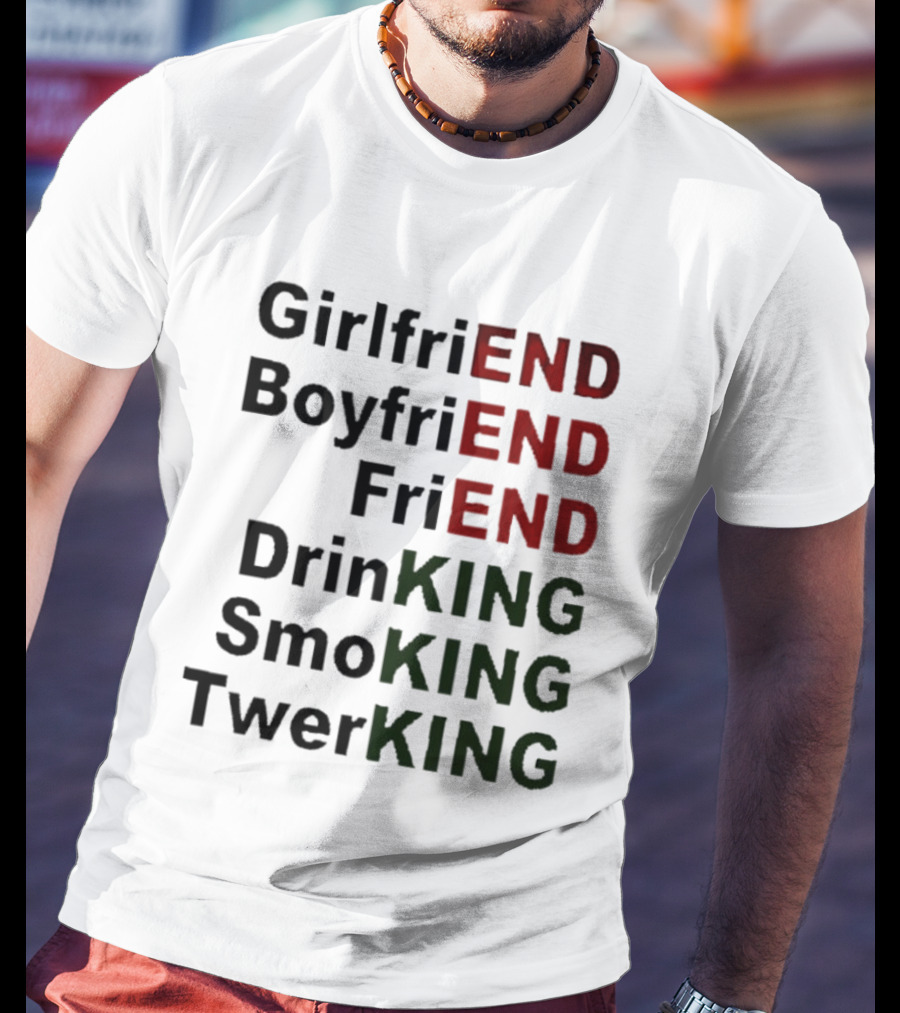 Girlfriend Boyfriend Friend DrinKING SmoKING TwerKING Life Lessons T-Shirt