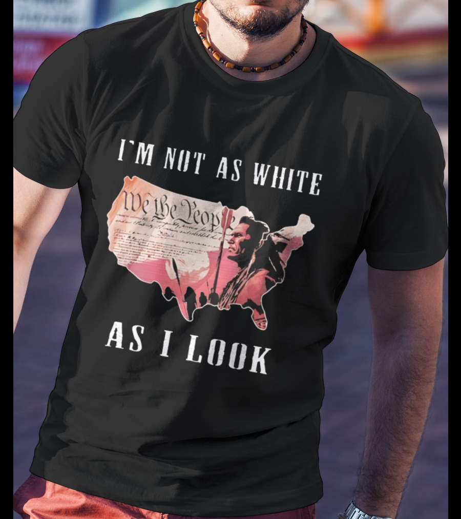 I'm Not As White As I Look United States Map We The People Native American Image T-Shirt