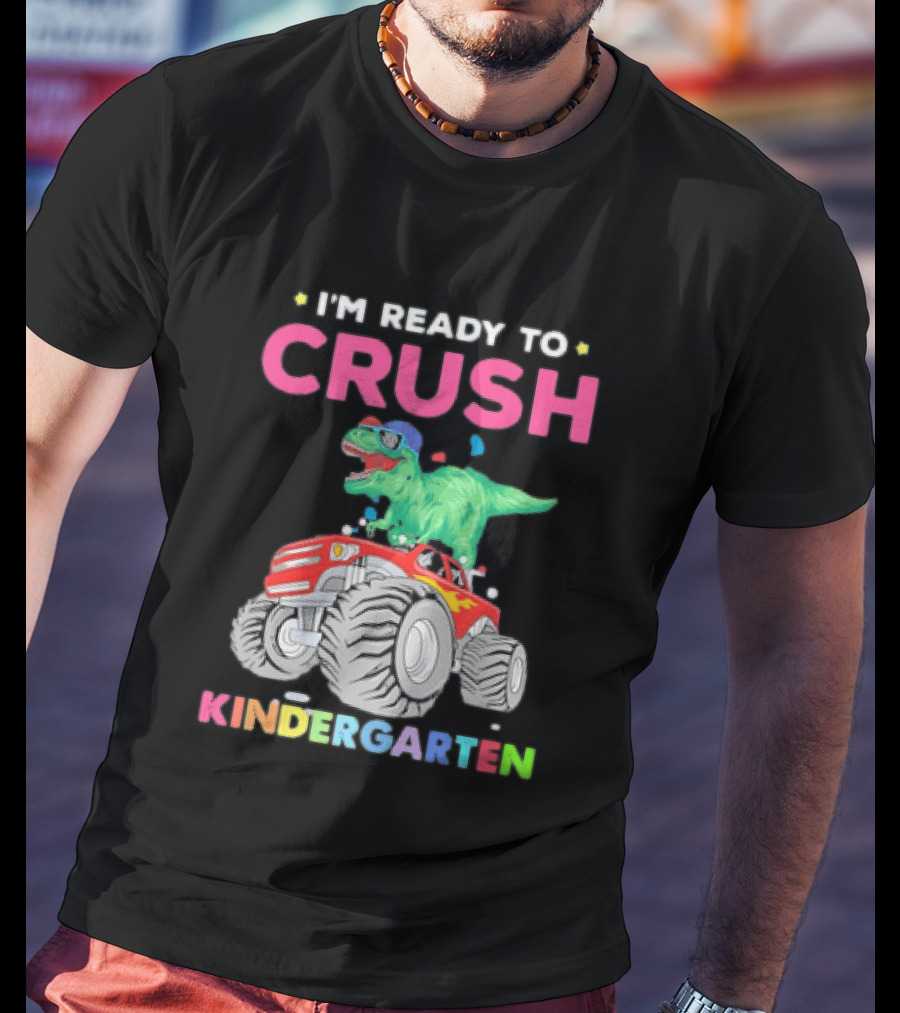I'm Ready To Crush Kindergarten Dinosaur Monster Truck Adventure T-Shirt
