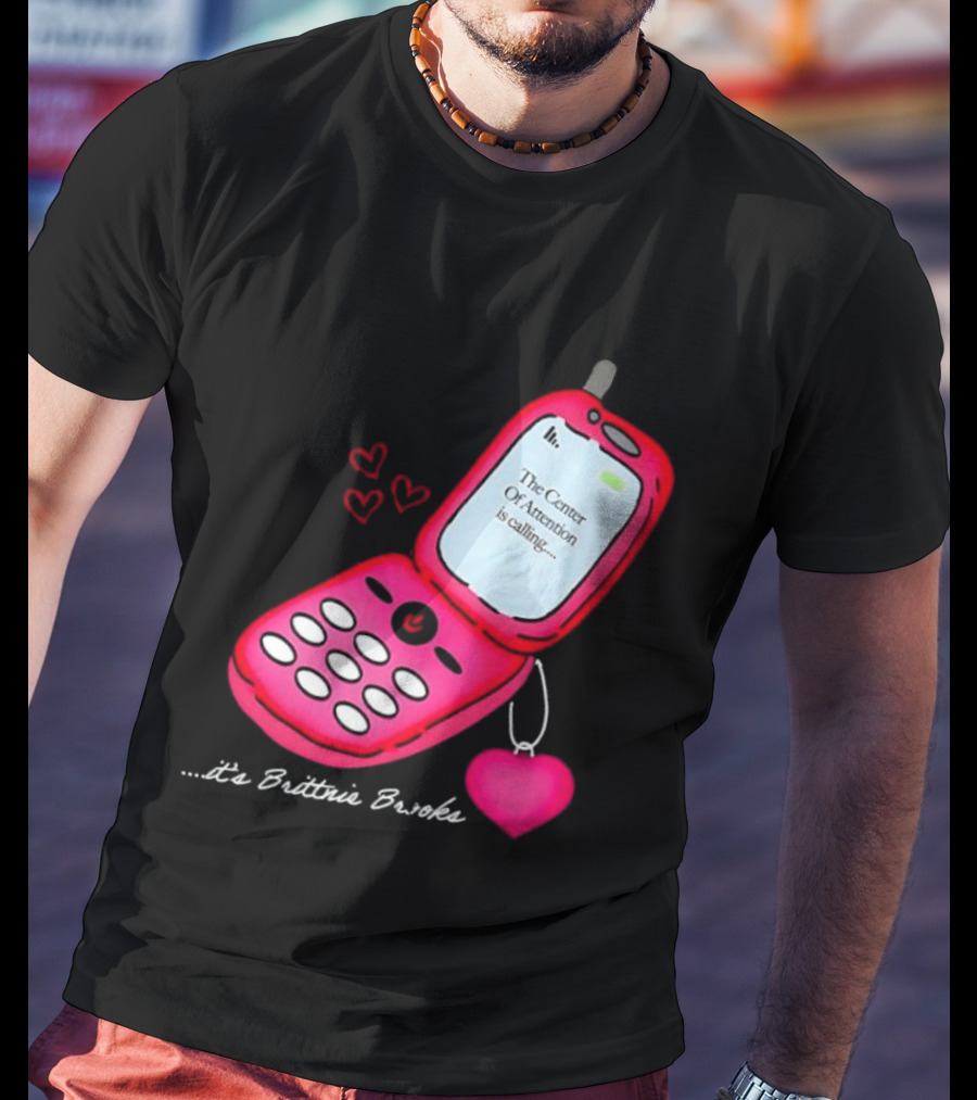 Brittnie Brooks Flip Phone Heart Call Center Of Attention T-Shirt